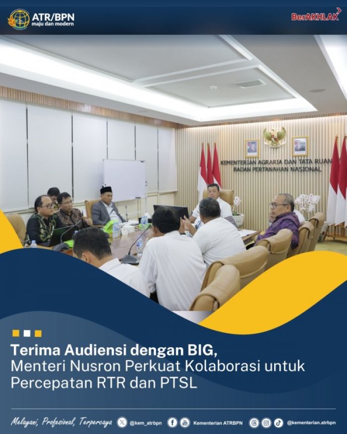 Audiensi Dengan BIG, Menteri Nusron Perkuat Kolaborasi Percepatan RTR dan PTSL Audiensi Dengan BIG, Menteri Nusron Perkuat Kolaborasi Percepatan RTR dan PTSL