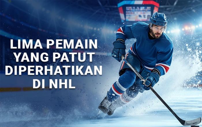Lima Pemain yang Patut Diperhatikan di NHL