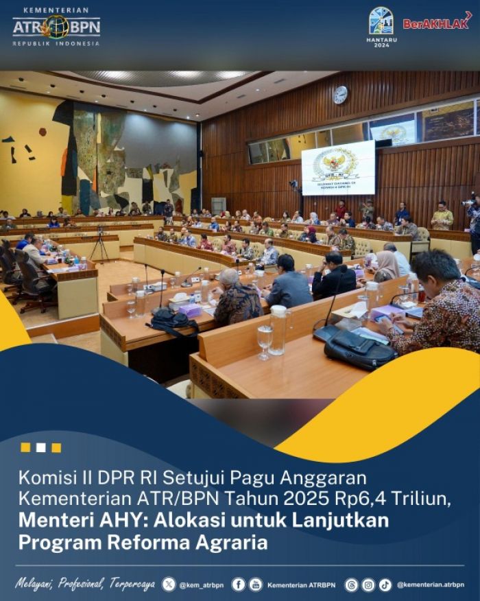 Komisi II DPR RI Pagu Anggaran Rp6,4 Triliun untuk Kementerian ATR/BPN Tahun 2025 Komisi II DPR RI Pagu Anggaran Rp6,4 Triliun untuk Kementerian ATR/BPN Tahun 2025