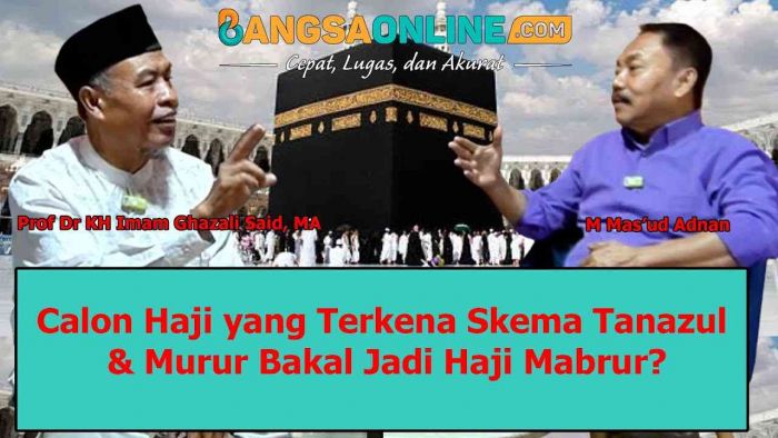 Benarkah Calon Jemaah Haji yang Terkena Skema Tanazul dan Murur Hajinya Mabrur? Benarkah Calon Jemaah Haji yang Terkena Skema Tanazul dan Murur Hajinya Mabrur?