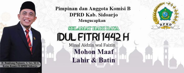 Pimpinan dan Anggota Komisi B DPRD Sidoarjo Mengucapkan Selamat Hari Raya Idul Fitri 1442 Hijriyah