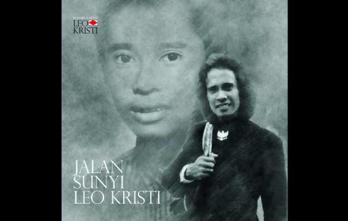 Leo Kristi, Menempuh Jalan Sunyi, Hidup Tidak dengan Jalan Nalar Leo Kristi, Menempuh Jalan Sunyi, Hidup Tidak dengan Jalan Nalar